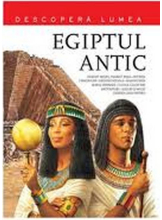 Egiptul Antic. Descopera Lumea Vol. 4
