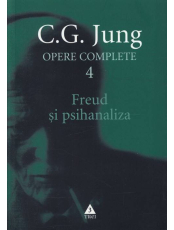Opere complete. Vol 4. Freud si psihanaliza