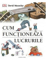 CUM FUNCTIONEAZA LUCRURILE. David Macaulay
