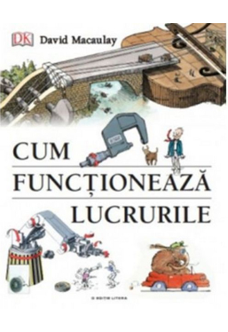 CUM FUNCTIONEAZA LUCRURILE. David Macaulay