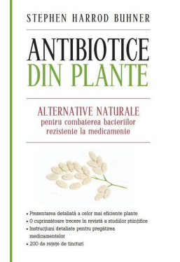Antibiotice din plante. Alternative naturale pentru combaterea bacteriilor rezistente la medicamente