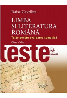 Limba si literatura romana. Teste pentru evaluare sumativa Cl. VII