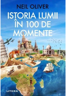 ISTORIA LUMII IN 100 DE MOMENTE.