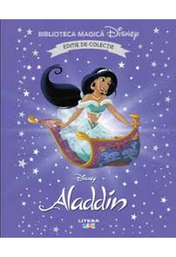 Biblioteca magica. DISNEY. ALADDIN. Editie de colectie