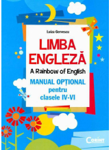 Limba engleza. A rainbow of english. Manual optional pentru clasele IV-VI