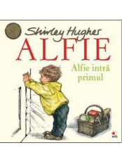 ALFIE. Alfie intra primul. Shirley Hughes