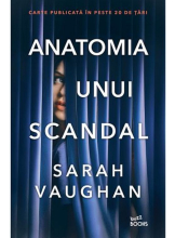 Buzz Books. ANATOMIA UNUI SCANDAL. Sarah Vaughan