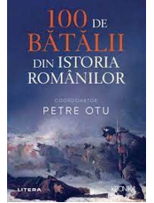 Kronika. 100 DE BATALII DIN ISTORIA ROMANIEI. 
