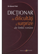 Dictionar de dificultati si surprize ale limbii romane