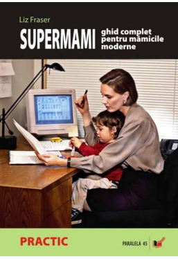 Supermami Ghid complet pentru mamicile moderne