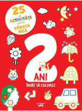 25 DE ACTIVITATI PENTRU VARSTA MEA. 2 ANI. Invat sa colorez