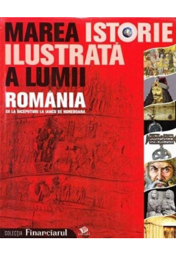 Marea istorie ilustrata a lumii. Vol. 8. Romania
