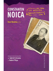 Constantin Noica in arhiva Securitatii
