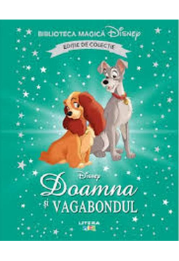 Biblioteca magica. DISNEY. DOAMNA SI VAGABONDUL.Editie de colectie