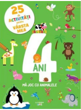 25 DE ACTIVITATI PENTRU VARSTA MEA. 4 ANI. Ma joc cu animalele