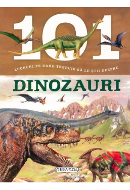 101 lucruri pe care trebuie sa le stii despre dinozauri