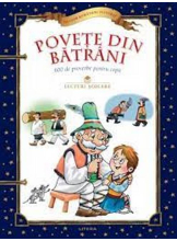 Scriitori romani ilustrati. POVETE DIN BATRANI. 600 de proverbe pentru copii