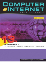 Computer si internet v.13 +CD Internet - comunicarea prin Internet
