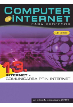 Computer si internet v.13 +CD Internet - comunicarea prin Internet