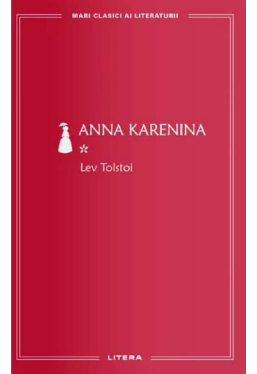 MARI CLASICI AI LITERATURII. Anna Karenina vol.1. 