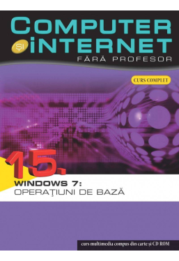 Computer si internet v.15 +CD Windows 7: Operatiuni de baza