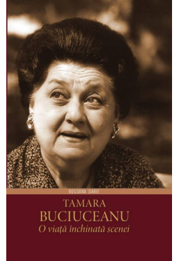 Tamara Buciuceanu. O viata inchinata scenei
