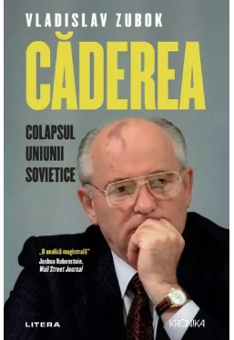 Kronika. CADEREA. Colapsul Uniunii Sovietice. 