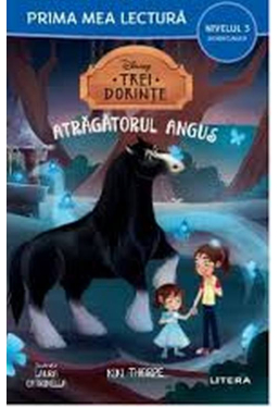 Prima mea lectura. DISNEY. TREI DORINTE. ATRAGATORUL ANGUS. (nivelul 3)