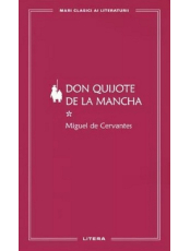 MARI CLASICI AI LITERATURII. Don Quijote de la Mancha vol.1. 
