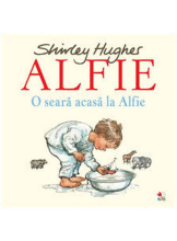 ALFIE. O seara acasa la Alfie. Shirley Hughes. reeditare