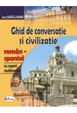 Ghid de conversatie si civilizatie roman-spaniol +CD