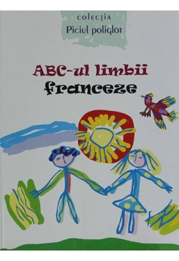 Piciul poliglot ABC-ul limbii franceze