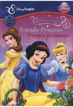 Printese prietenoase Friendly princesses Povesti bilingve