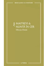 MARI CLASICI AI LITERATURII. Maitreyi & Nunta in cer. 