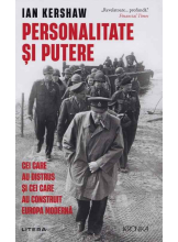 Kronika. PERSONALITATE SI PUTERE. Cei care au distrus si cei care au construit Europa moderna. 