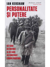 Kronika. PERSONALITATE SI PUTERE. Cei care au distrus si cei care au construit Europa moderna. 