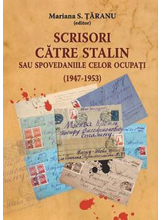 Scrisori catre Stalin sau spovedaniile celor ocupati (1947-1953)