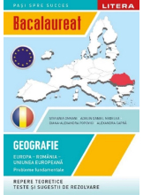 BACALAUREAT. GEOGRAFIE. Europa, Romania, Uniunea europeana. Probleme fundamentale. Clasa a XII-a