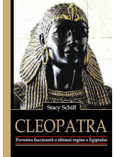 Cleopatra Povestea fascinanta a ultimei regine a Egiptului
