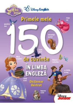 Disney English. Sofia Intai.Primele mele 150 de cuvinte in limba engleza.Dictionar ilustrat