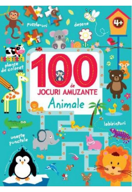 100 DE JOCURI AMUZANTE. ANIMALE
