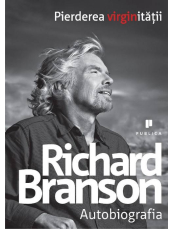 Richard Branson. Pierderea virginitatii. Autobiografia