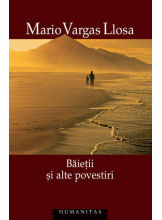 Baietii si alte povestiri M.V.Llosa