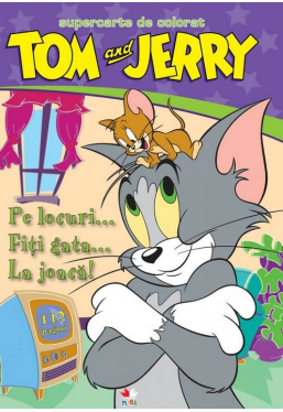Tom si Jerry. Pe locuri...Fiti gata...La joaca! Super carte de colorat