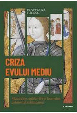 DESCOPERA ISTORIA. CRIZA EVULUI MEDIU. Razboaiele, epidemiile si foametea determina schimbarea