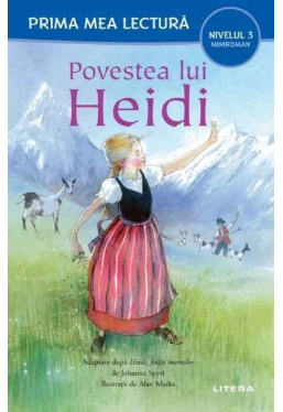 Prima mea lectura. POVESTEA LUI HEIDI. (nivelul 3)