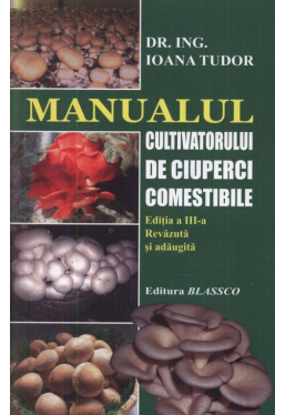 Manualul cultivatorului de ciuperci comestibile