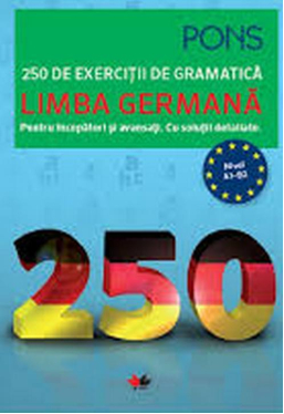 LIMBA GERMANA. 250 de exercitii de gramatica. PONS