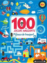 100 DE JOCURI AMUZANTE. MIJLOACE DE TRANSPORT