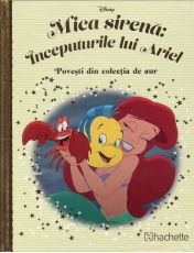 Disney Gold. 178 MICA SIRENA: INCEPUTURILE LUI ARIEL